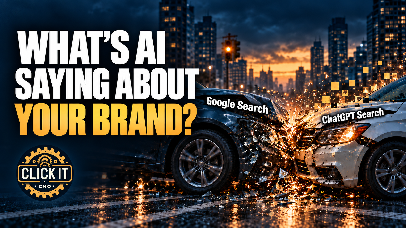 Illustrated cars labeled Google Search and ChatGPT Search collide beneath the question “What’s AI saying about your brand?” with the ClickIt CMO logo.
